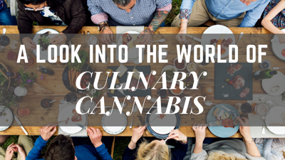 A Look Into the World of Culinary Cannabis